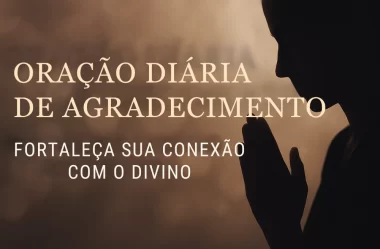 Oração Diária De Agradecimento — Fortaleça Sua Fé E Conexão Com Deus