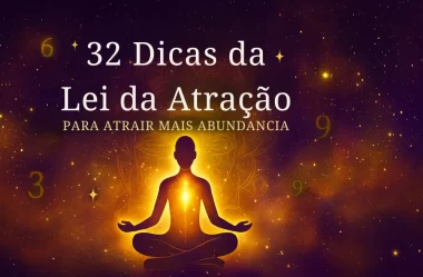 32 Dicas Da Lei Da Atração Para Atrair Mais Abundância