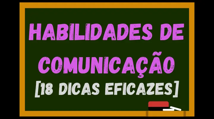 Habilidades De Comunicação [18 Dicas Eficazes]