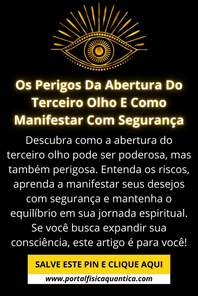 Os Perigos Da Abertura Do Terceiro Olho