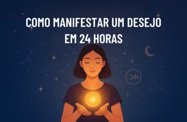 Como Manifestar Um Desejo Em 24 Horas: Guia Passo A Passo Da Lei Da Atração