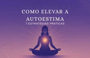 Como Elevar A Autoestima: 7 Estratégias Práticas