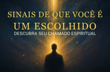 Sinais De Que Você É Um Escolhido: 7 Indícios De Um Chamado Espiritual Único