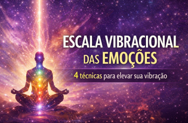Como Subir A Escala Vibracional Das Emoções (4 Técnicas Poderosas)